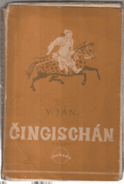 Čingischán - Vypravování ze života staré Asie třináctého století