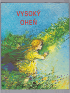 Vysoký oheň - Příběhy dnešních dětí - Výběr povídek čes., slov. a sovět. autorů