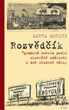 Rozvědčík. Grafická novela podle skutečné události z dob studené války Marta Morice