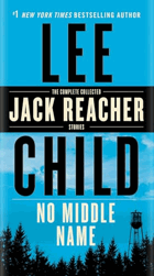 No Middle Name. The Complete Collected Jack Reacher Short Stories