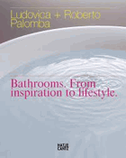 Ludovica + Roberto Palomba. Bathrooms. From Inspiration to Lifestyle