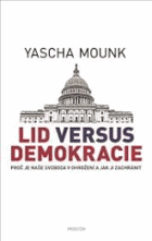 Lid versus demokracie. Proč je naše svoboda v ohrožení a jak ji zachránit