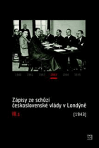 4SVAZKY Zápisy ze schůzí československé vlády v Londýně III 1+2. IV 1, V