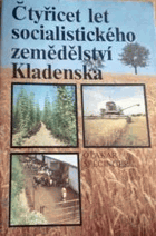 Čtyřicet let socialistického zemědělství Kladenska