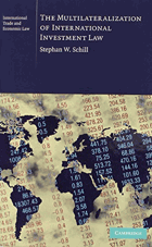 The Multilateralization of International Investment Law (Cambridge International Trade and Economic ...
