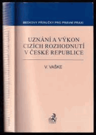 Uznání a výkon cizích rozhodnutí v České republice