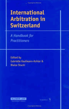 International arbitration in Switzerland. A handbook for practitioners