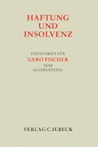 Haftung und Insolvenz. Festschrift für Gero Fischer zum 65. Geburtstag