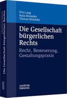 Die Gesellschaft bürgerlichen Rechts - Recht, Besteuerung, Gestaltungspraxis