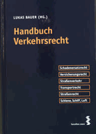 Handbuch Verkehrsrecht - [Schadenersatzrecht, Versicherungsrecht, Straßenverkehr, Transportrecht, ...