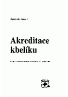 Akreditace kbelíku. Kniha editorialů časopisu Gynekolog z let 2004-2009