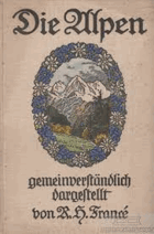Die Alpen gemeinverständlich dargestellt. Mit 519 Abbildungen, bunten Tafeln und Karten