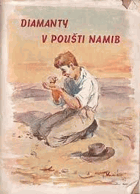 Diamanty v poušti Namib - román z doby první diamantové horečky v Německé jihozápadní ...