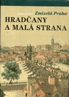Zmizelá Praha. Hradčany a Malá Strana VČ. PŘÍLOH!