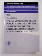 Úprava mezinárodní právní pomoci v trestních věcech v rámci Evropské unie s ...