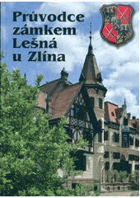 Průvodce zámkem Lešná u Zlína ZÁMEK
