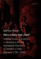 Hory a moře mezi námi. Vnímání hranic a prostoru v německé a britské cestopisné ...