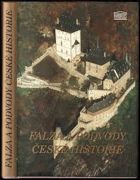 Falza a podvody české historie [Obsajuje fenomény- Jan Žižka, Černé jezero, Číhošťský ...