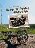 Expedice Peking 40.000 km 1.sv.(Z Budějic do Pekingu)VĚNOVÁNÍ AUTORA!!