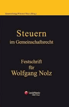 Steuern im Gemeinschaftsrecht - Festschrift für Wolfgang Nolz