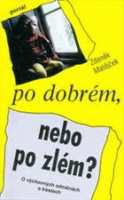 Po dobrém, nebo po zlém? O výchovných odměnách a trestech