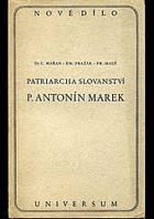 Patriarcha slovanství P. Antonín Marek