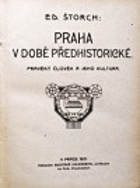 Praha v době předhistorické. Pravěký člověk a jeho kultura
