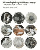 Mineralogické perličky Moravy a jiné poklady ukryté v podzemí Karpat