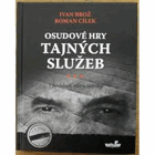 Osudové hry tajných služeb - vyzvědači, aféry, intriky