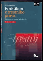 Praktikum z trestního práva Klauzurní práce s řešením