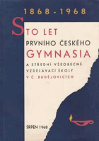 Sto let prvního českého gymnasia a střední všeobecně vzdělávací školy v Českých ...