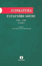 Judikatura Ústavního soudu 1993-2003 Výběr