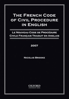 The French Code of Civil Procedure in English, 2007 Le Nouveau Code de Procedure Civile Francais ...