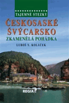 Českosaské Švýcarsko Zkamenělá pohádka. Tajemné stezky