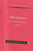 Průvodce po Státním archivu v Brně Brünn Brno