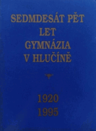 Sedmdesát pět let gymnázia v Hlučíně Hlučín