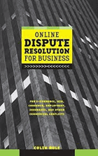 Online dispute resolution for business B2B, e-commerce, consumer, employment, insurance, and other ...