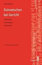 Dolmetschen bei Gericht. Erwartungen - Anforderungen - Kompetenzen