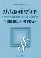 Záväzkové vzťahy a zabezpečovacie právne inštitúty v obchodnom práve