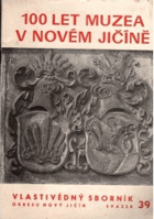 100 let muzea v Novém Jičíně(Vlastivědný sborník sv.39)