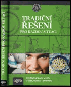 Tradiční řešení pro každou situaci Osvědčené rady v péči o sebe, domov i zahradu