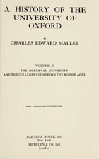 A History of the University of Oxford Volume I The Mediaeval University and the Colleges Founded in ...