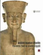 Ancient Egyptian Afterlife. Posmrtný život ve starém Egyptě