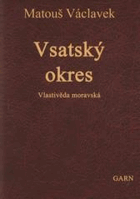 Vsatský okres Vsetín Vlastivěda moravská (reedice)