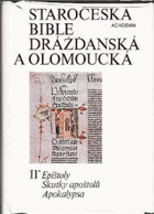 Staročeská bible Drážďanská a Olomoucká - Krit. vyd. nejstaršího čes. překl. bible ze 14 ...