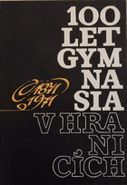 100 let prvního gymnasia v Hranicích Památník Hranice Mährisch Weißkirchen