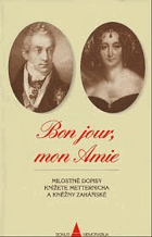 Bon jour, mon amie - milostné dopisy knížete Metternicha a kněžny Zaháňské