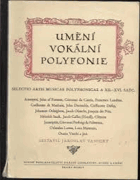 Umění vokální polyfonie Selectio artis musicae polyphonicae a XII. - XVI. saec