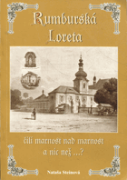 Rumburská Loreta, čili, marnost nad marnost - a nic než ?