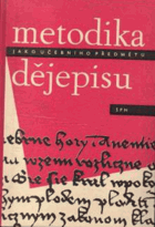 Metodika dějepisu jako učebního předmětu Učebnice pro studující učitelství pro ZDŠ na ...